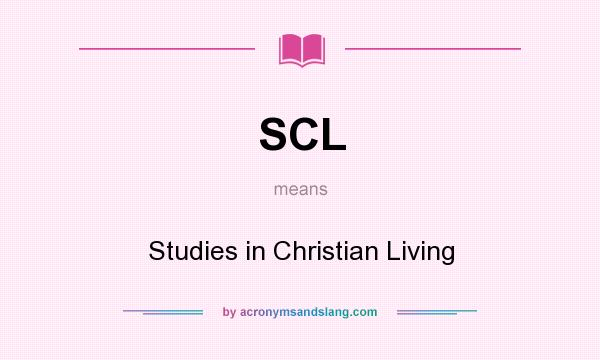 What does SCL mean? It stands for Studies in Christian Living