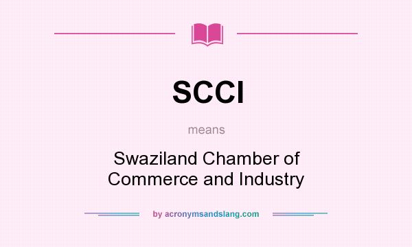 What does SCCI mean? It stands for Swaziland Chamber of Commerce and Industry