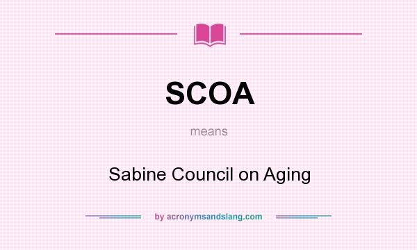 What does SCOA mean? It stands for Sabine Council on Aging
