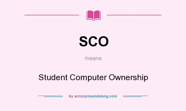 What does SCO mean? It stands for Student Computer Ownership