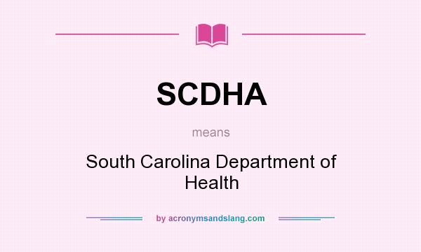 What does SCDHA mean? It stands for South Carolina Department of Health