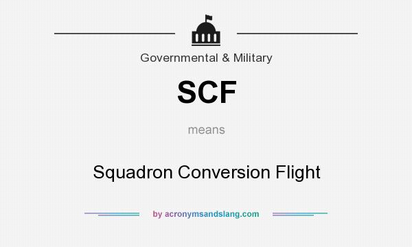 What does SCF mean? It stands for Squadron Conversion Flight
