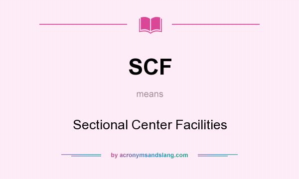 What does SCF mean? It stands for Sectional Center Facilities