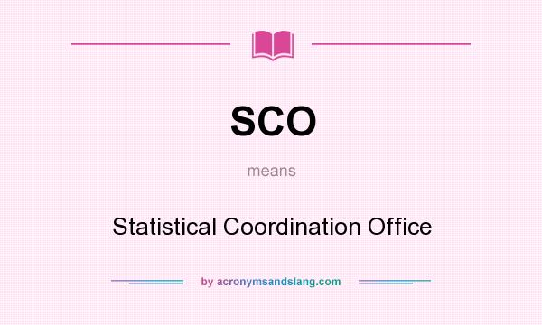 What does SCO mean? It stands for Statistical Coordination Office