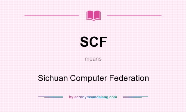 What does SCF mean? It stands for Sichuan Computer Federation