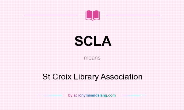 What does SCLA mean? It stands for St Croix Library Association