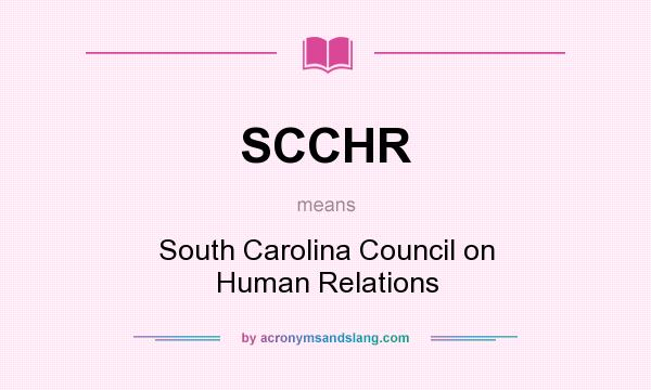 What does SCCHR mean? It stands for South Carolina Council on Human Relations