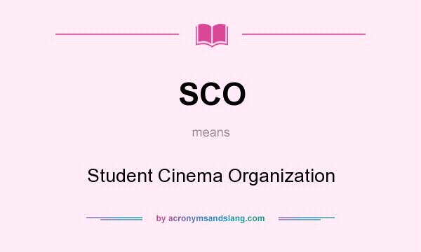 What does SCO mean? It stands for Student Cinema Organization