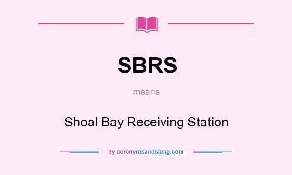 What does SBRS mean? It stands for Shoal Bay Receiving Station
