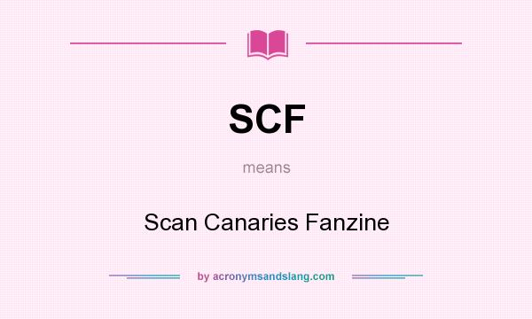 What does SCF mean? It stands for Scan Canaries Fanzine