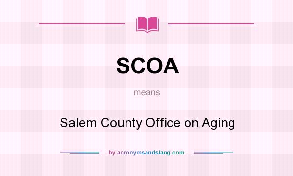 What does SCOA mean? It stands for Salem County Office on Aging