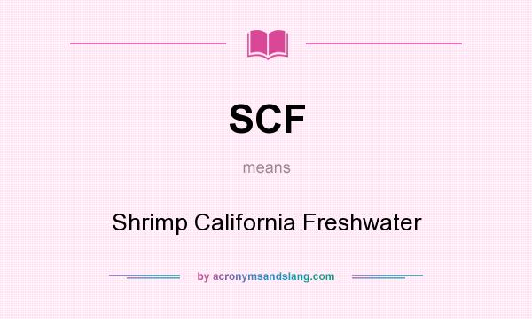 What does SCF mean? It stands for Shrimp California Freshwater