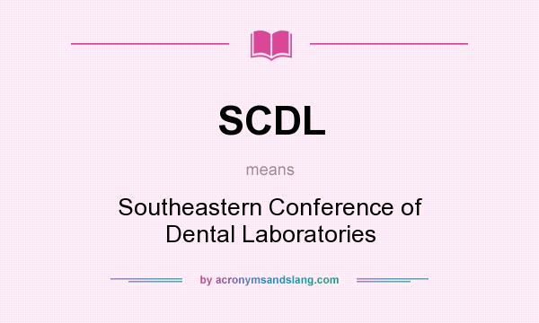 What does SCDL mean? It stands for Southeastern Conference of Dental Laboratories