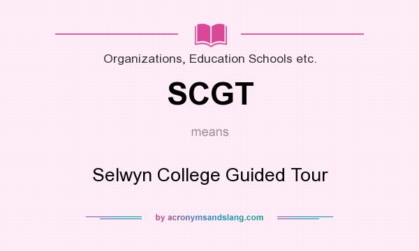 What does SCGT mean? It stands for Selwyn College Guided Tour