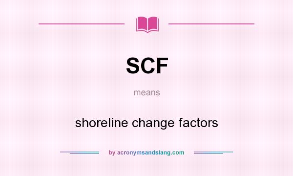 What does SCF mean? It stands for shoreline change factors