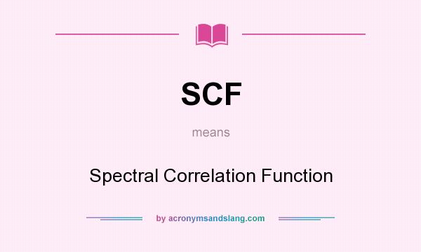 What does SCF mean? It stands for Spectral Correlation Function