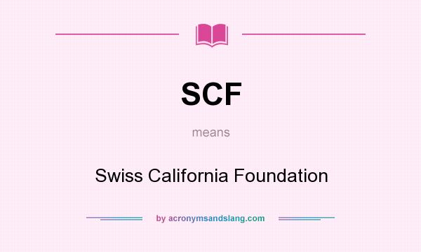 What does SCF mean? It stands for Swiss California Foundation