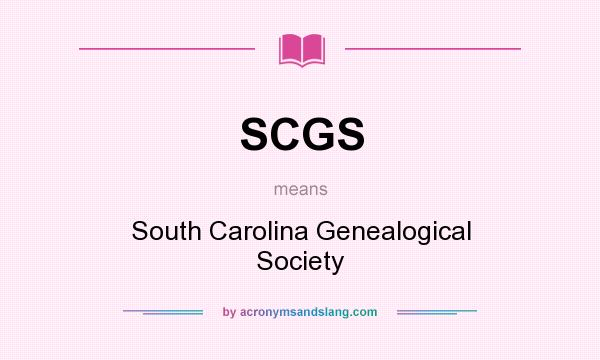 What does SCGS mean? It stands for South Carolina Genealogical Society