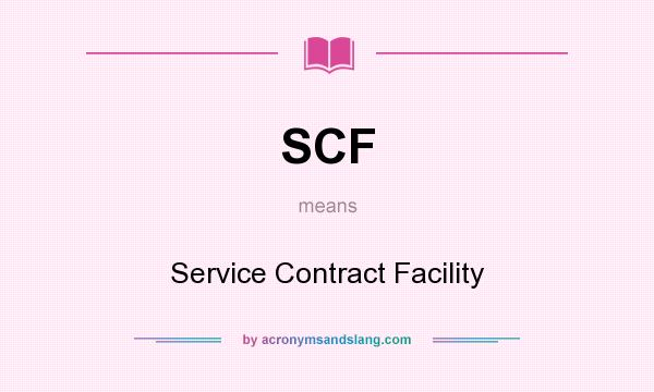 What does SCF mean? It stands for Service Contract Facility