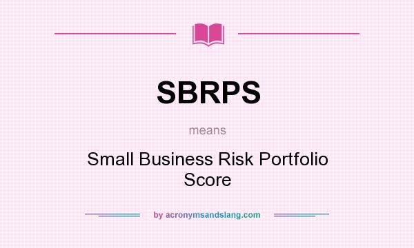 What does SBRPS mean? It stands for Small Business Risk Portfolio Score