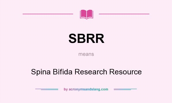 What does SBRR mean? It stands for Spina Bifida Research Resource