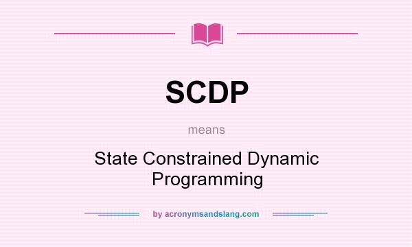 What does SCDP mean? It stands for State Constrained Dynamic Programming