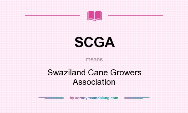 What does SCGA mean? It stands for Swaziland Cane Growers Association