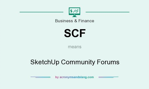 What does SCF mean? It stands for SketchUp Community Forums