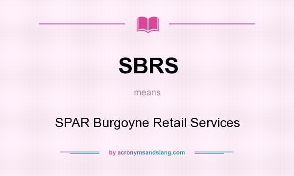 What does SBRS mean? It stands for SPAR Burgoyne Retail Services