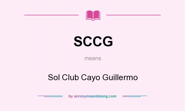 What does SCCG mean? It stands for Sol Club Cayo Guillermo