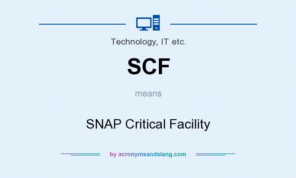 What does SCF mean? It stands for SNAP Critical Facility