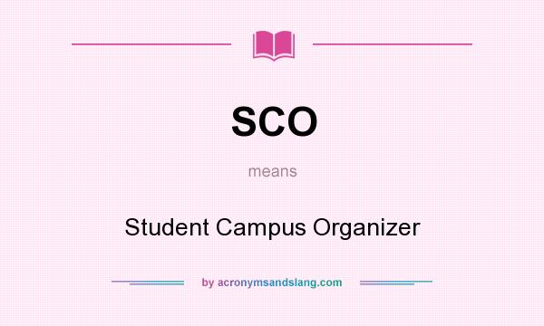 What does SCO mean? It stands for Student Campus Organizer