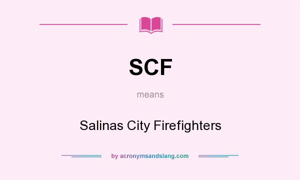 What does SCF mean? It stands for Salinas City Firefighters