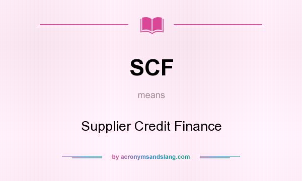 What does SCF mean? It stands for Supplier Credit Finance