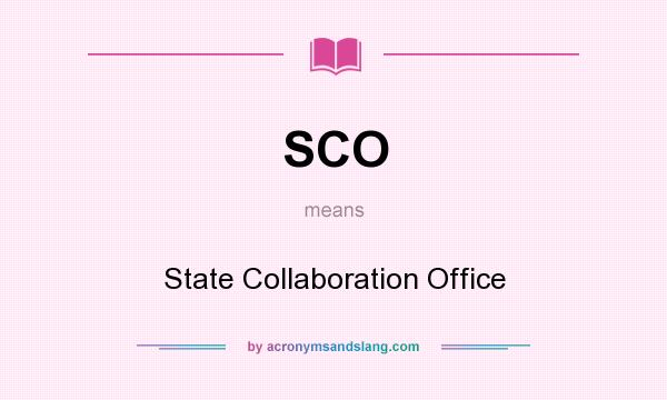 What does SCO mean? It stands for State Collaboration Office