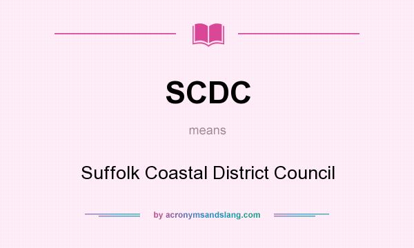 What does SCDC mean? It stands for Suffolk Coastal District Council