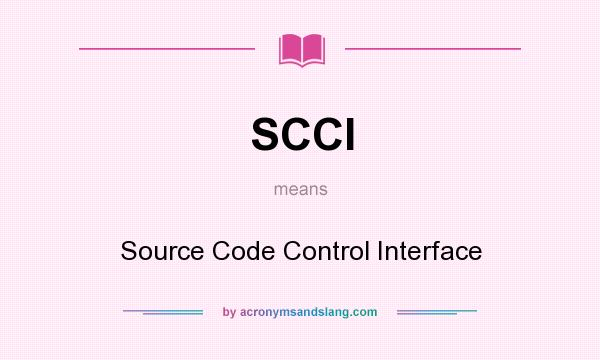 What does SCCI mean? It stands for Source Code Control Interface