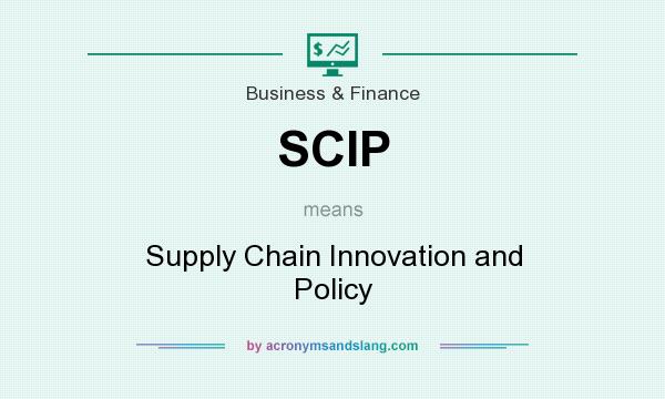 What does SCIP mean? It stands for Supply Chain Innovation and Policy