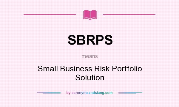 What does SBRPS mean? It stands for Small Business Risk Portfolio Solution