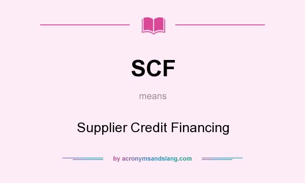 What does SCF mean? It stands for Supplier Credit Financing