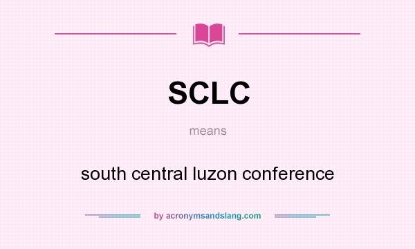 What does SCLC mean? It stands for south central luzon conference