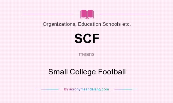 What does SCF mean? It stands for Small College Football