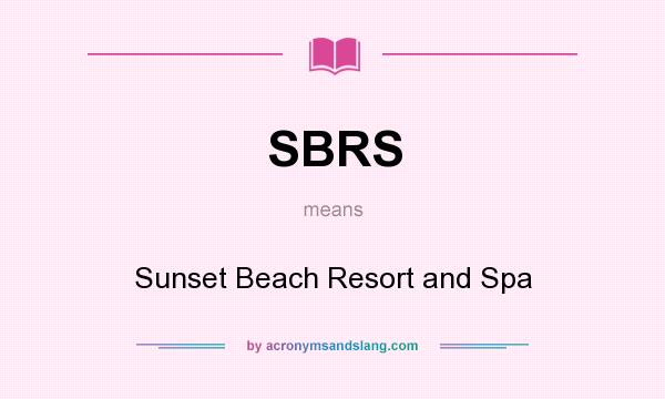 What does SBRS mean? It stands for Sunset Beach Resort and Spa