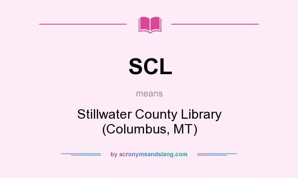 What does SCL mean? It stands for Stillwater County Library (Columbus, MT)