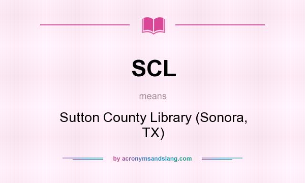 What does SCL mean? It stands for Sutton County Library (Sonora, TX)
