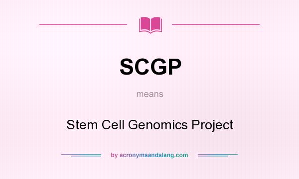 What does SCGP mean? It stands for Stem Cell Genomics Project