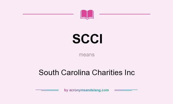 What does SCCI mean? It stands for South Carolina Charities Inc