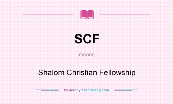 What does SCF mean? It stands for Shalom Christian Fellowship