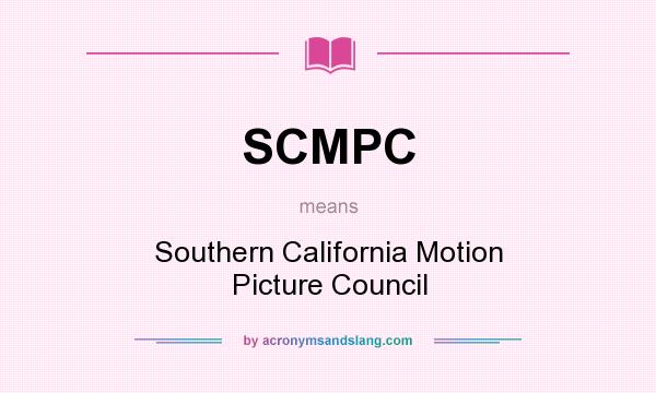 What does SCMPC mean? It stands for Southern California Motion Picture Council