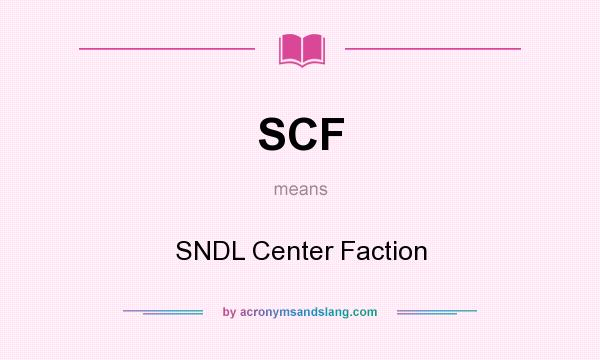 What does SCF mean? It stands for SNDL Center Faction